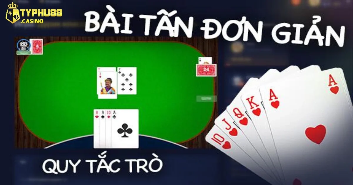 Bài Tấn Typhu88 – Cuộc Đấu Trí Kịch Tính Dành Cho Cao Thủ 3 Tính Cạnh Tranh Cao