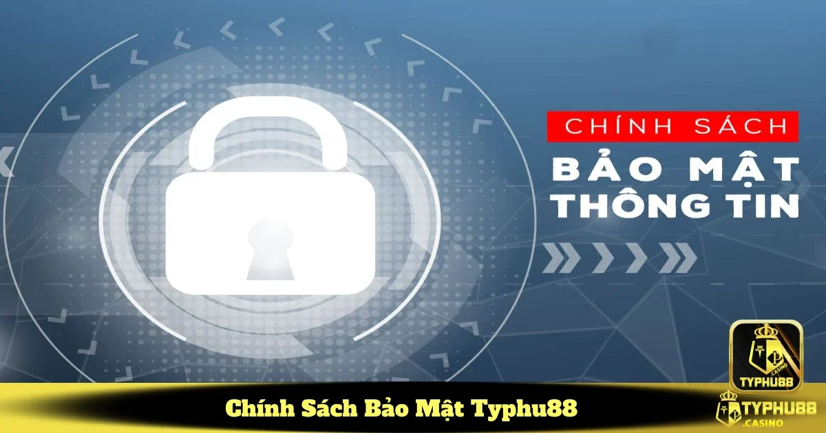 Mục tiêu của chính sách bảo mật Typhu88