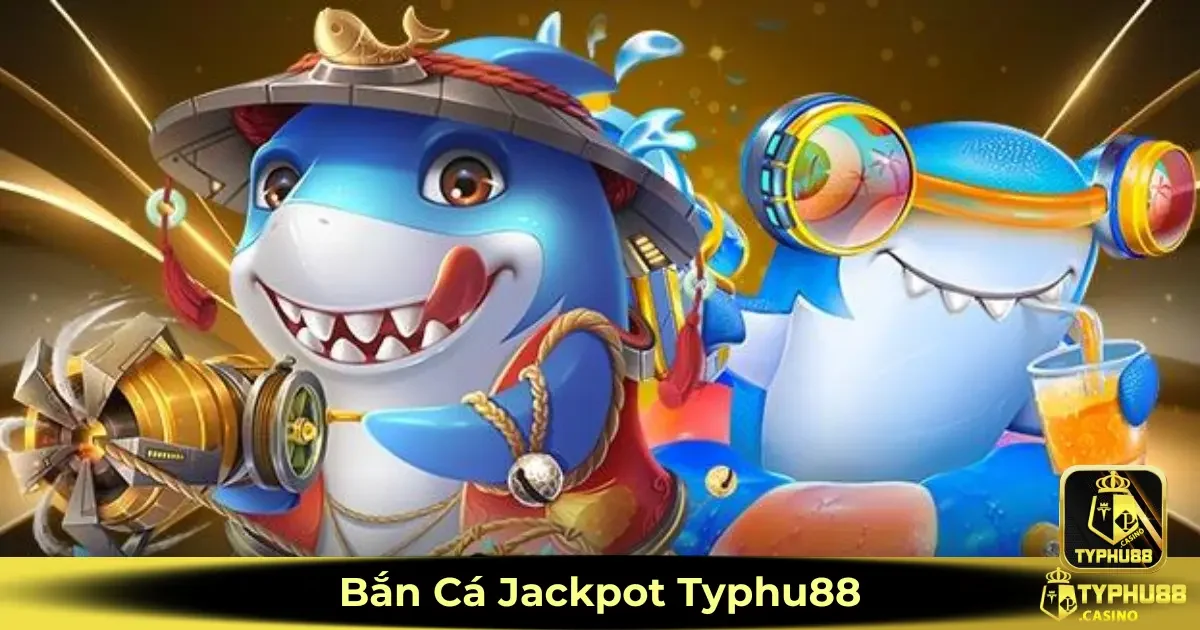 Bắn cá Jackpot Typhu88 là gì? Cách chơi từ cơ bản đến nâng cao
