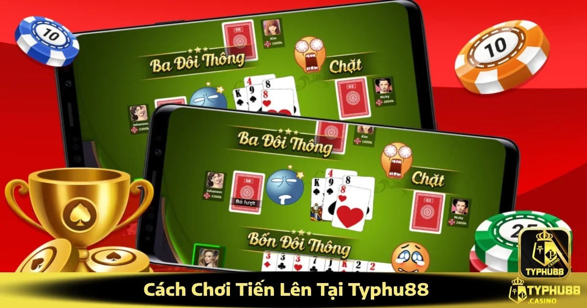 Cách Chơi Tiến Lên Tại Typhu88 – Luật Lệ Và Mẹo Thực Chiến