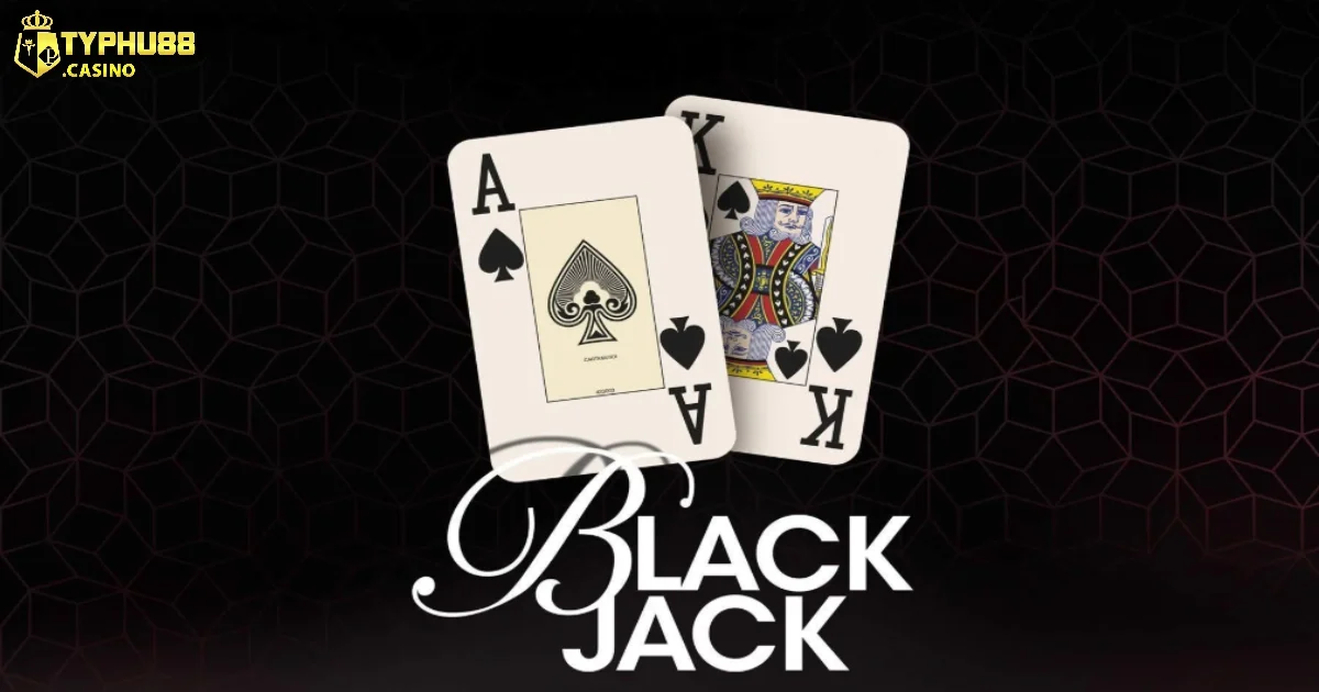 Chiến thuật Blackjack Typhu88 hiệu quả cho người mới