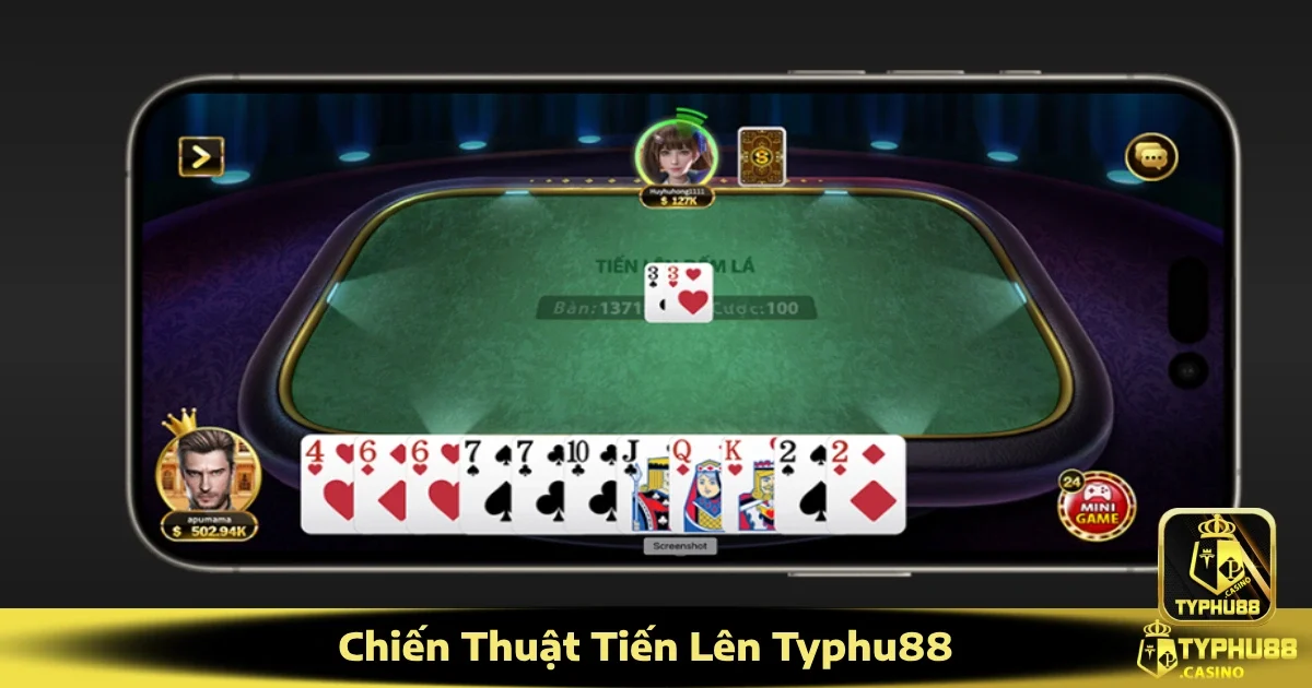 Chiến Thuật Tiến Lên Typhu88: Không Cần Bài Mạnh Vẫn Thắng